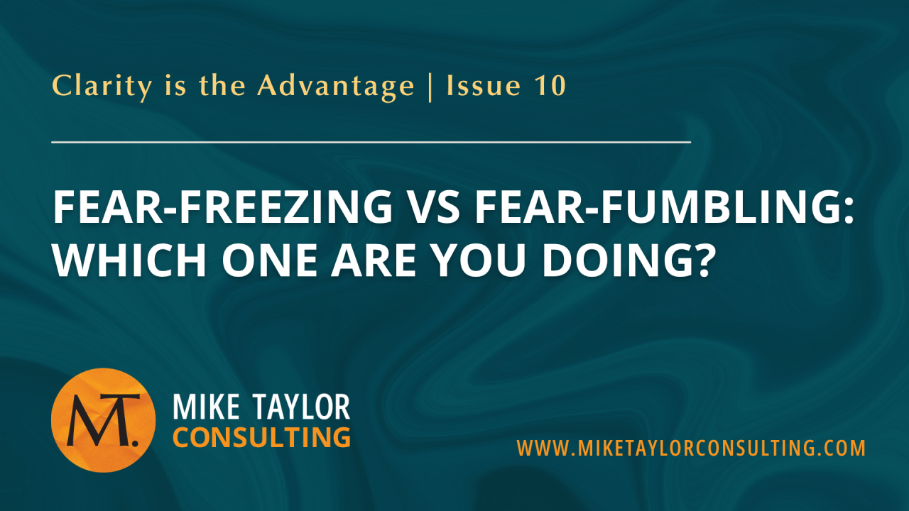 Fear-Freezing vs. Fear-Fumbling: Which One Are You Doing?