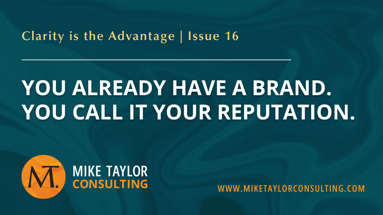 You Already Have a Brand. You Call It Your Reputation.
