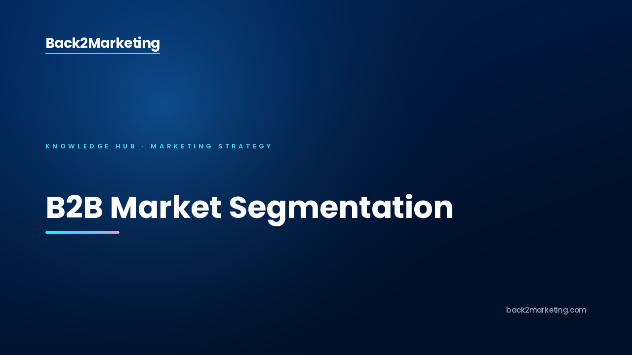 Back2Marketing card: "B2B Market Segmentation: How to Divide a Market by What Buyers Need"