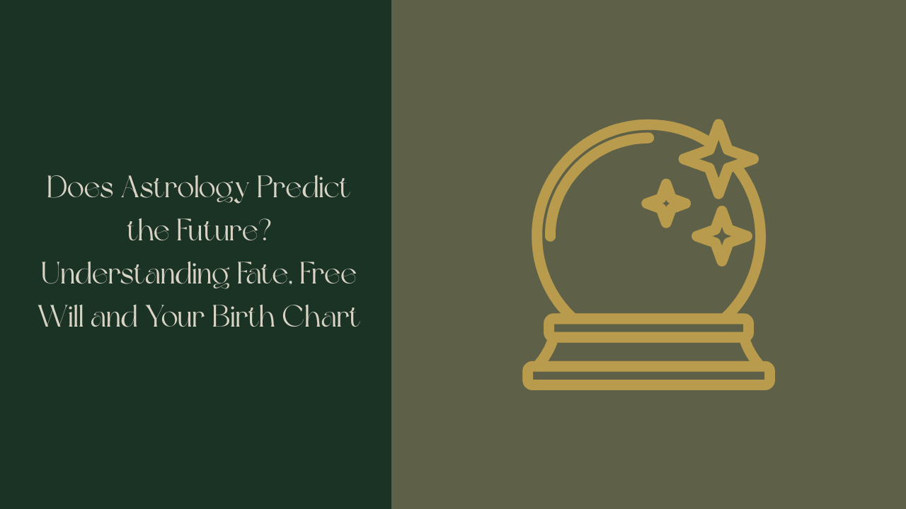 Forest Moss green background with Vintage Linen text reading "Does Astrology Predict the Future? Understanding Fate, Free Will and Your Birth Chart" Muted olive square on the right with an Antique Gold crystal ball icon