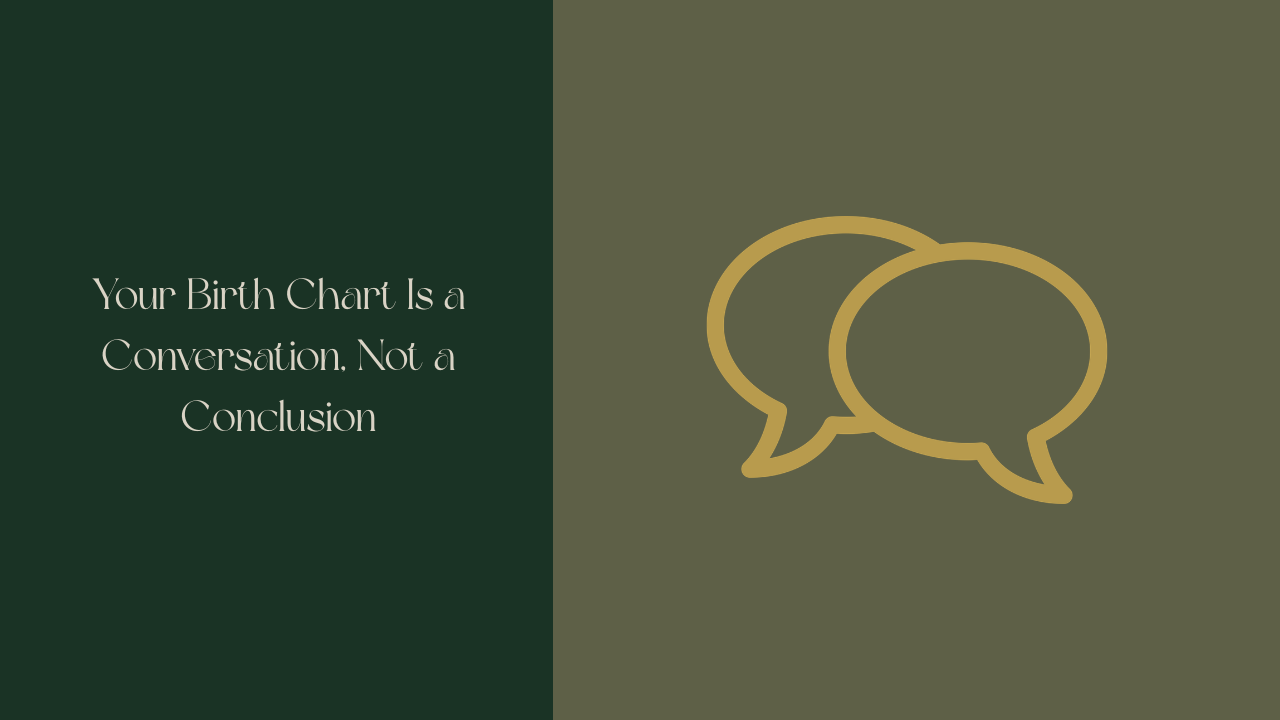 Forest Moss green background with Vintage Linen text reading "Your Birth Chart Is a Conversation, Not a Conclusion" Muted olive square on the right with an Antique Gold conversation icon