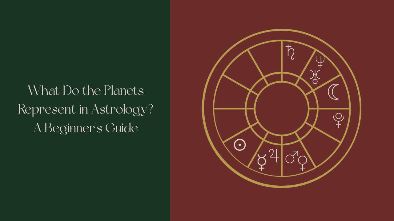 Forest Moss green background with Vintage Linen text reading "What Do the Planets Represent in Astrology? A Beginner's Guide" Burgundy square on the right with an Antique Gold blank astrology wheel with the astrological symbols for each of the planets ☉ sun ☽ moon ☿ mercury ♀ Venus ♂ mars  ♃ Jupiter  ♄ Saturn  ♅ Uranus  ♆ Neptune  ♇ Pluto 