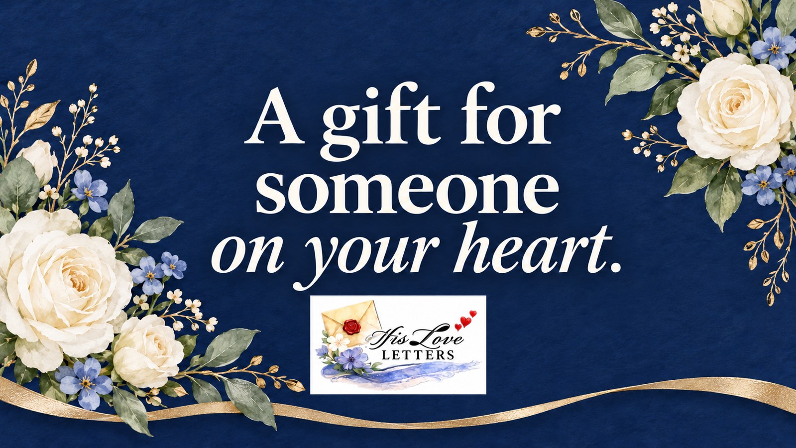 A gift for someone on your heart. His Love Letters, framed by white roses on navy.
