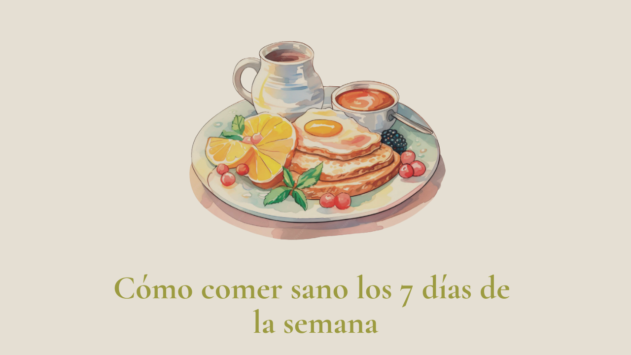 Cómo comer sano los 7 días de la semana