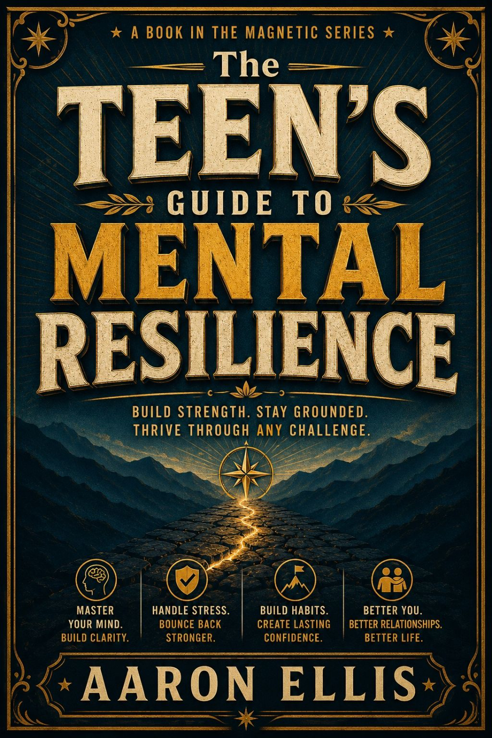 The Teen's Guide to Mental Resilience by Aaron Ellis