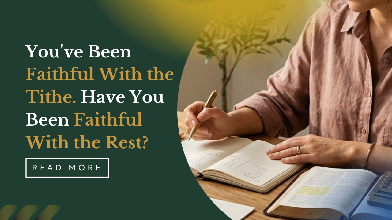 You've Been Faithful With the Tithe. Have You Been Faithful With the Rest?