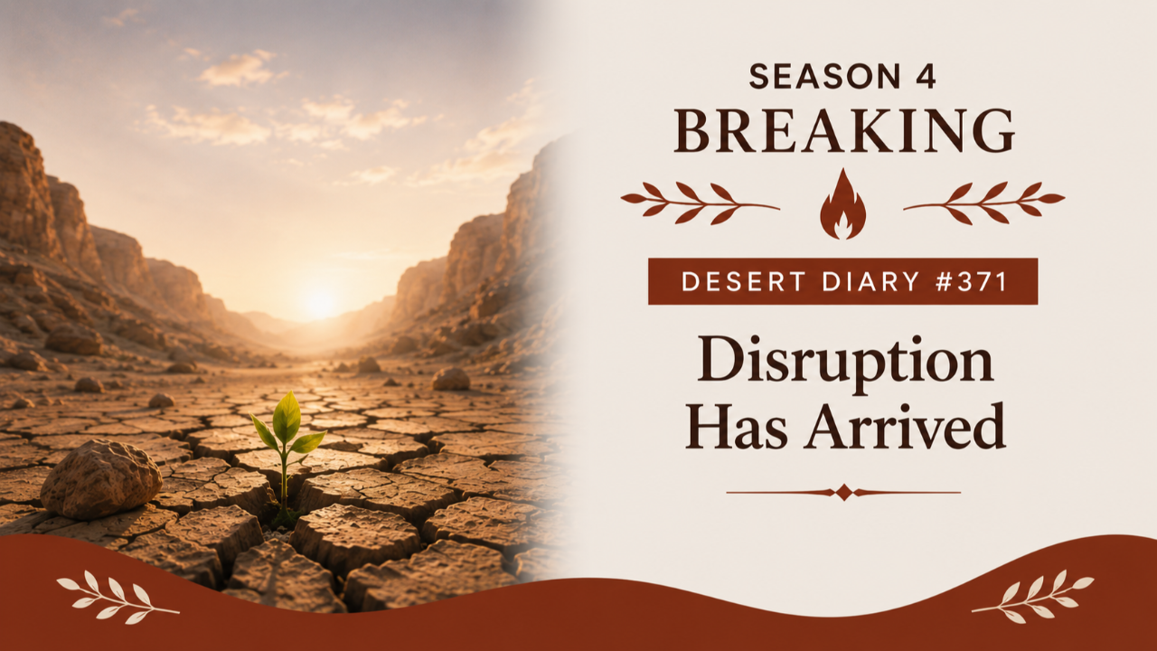 Season 4 Breaking Desert Diary 371 — Disruption Has Arrived