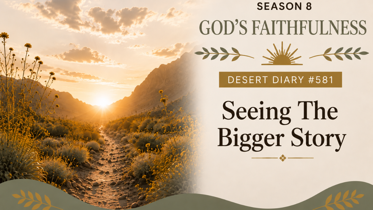 Season 8 Gratitude Desert Diary 539 — The First Step Matters