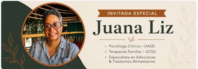 Juana Liz, invitada especial. Psicóloga clínica, terapeuta familiar y especialista en adicciones y trastornos alimentarios