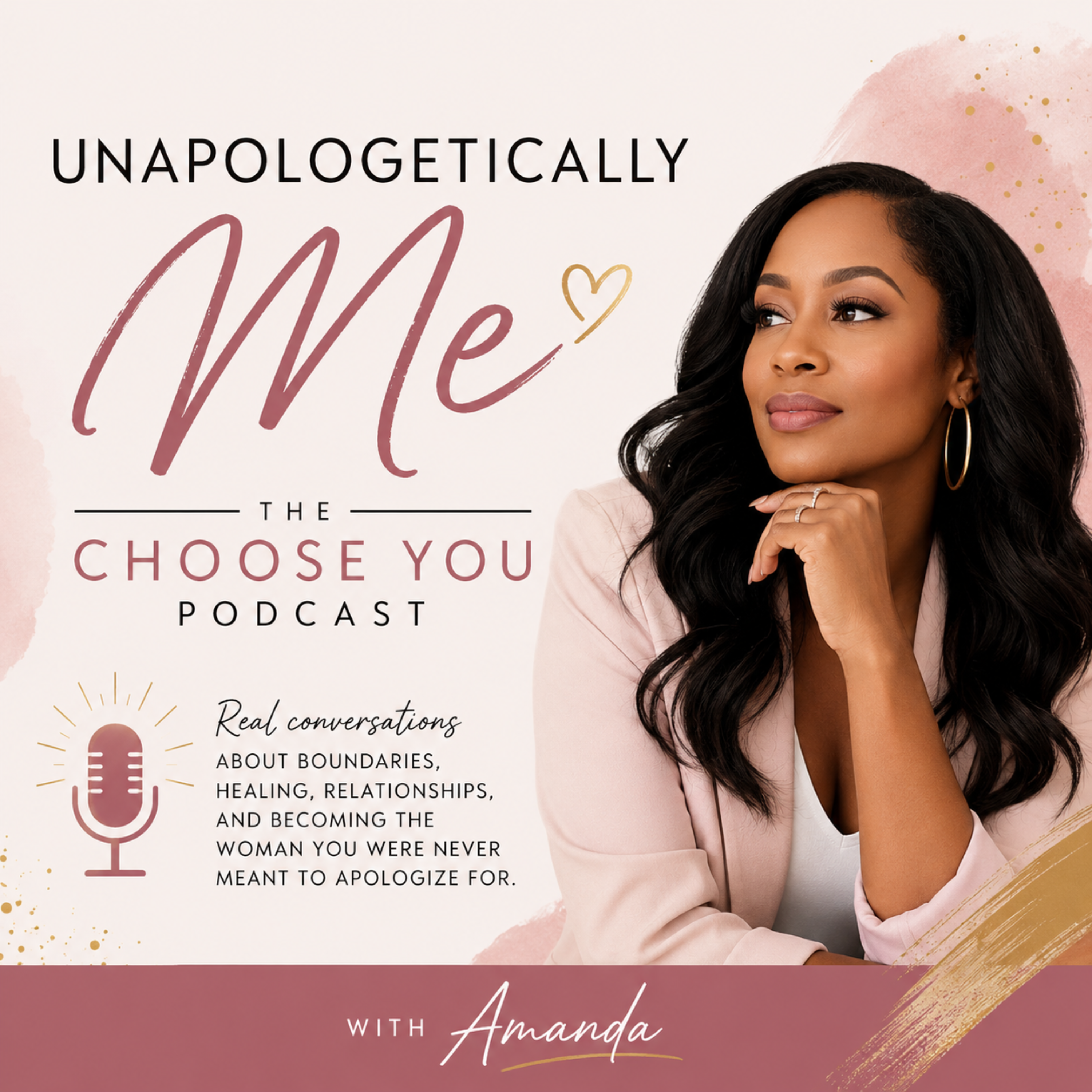 Unapologetically Me: The Choose You Podcast