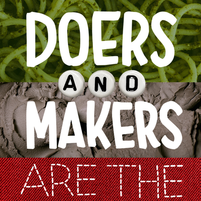 Text reads: Doers and Makers are the...