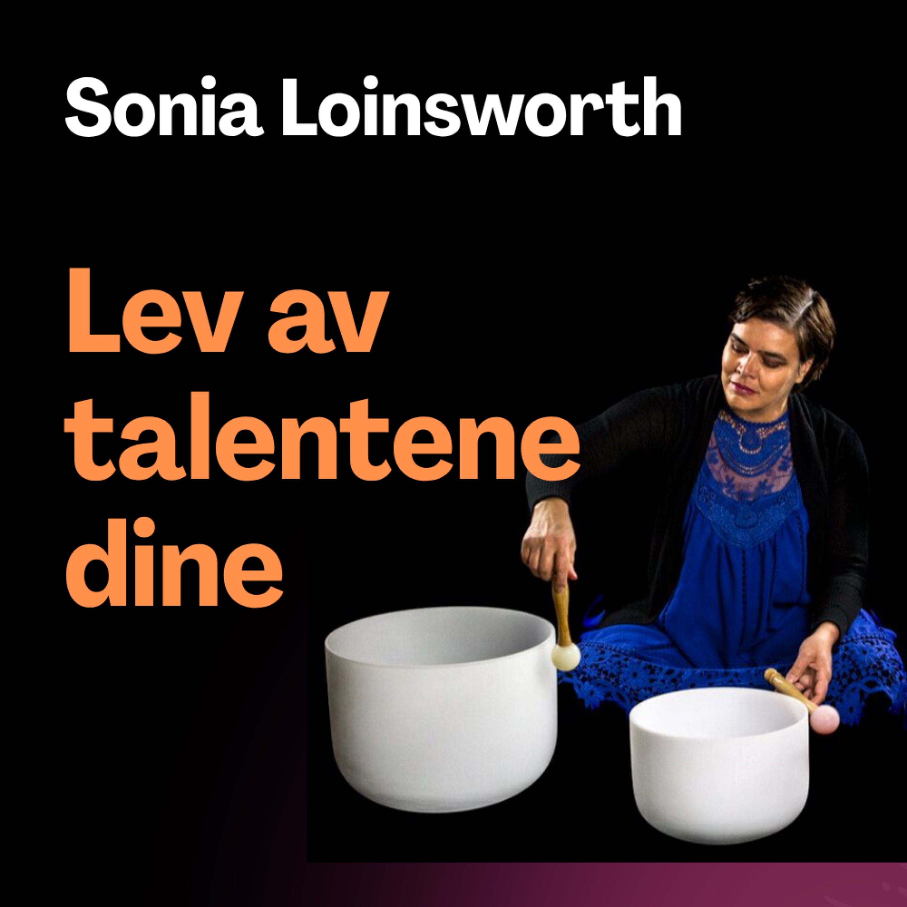 Sonia Loinsworth - Lev av talentene dine