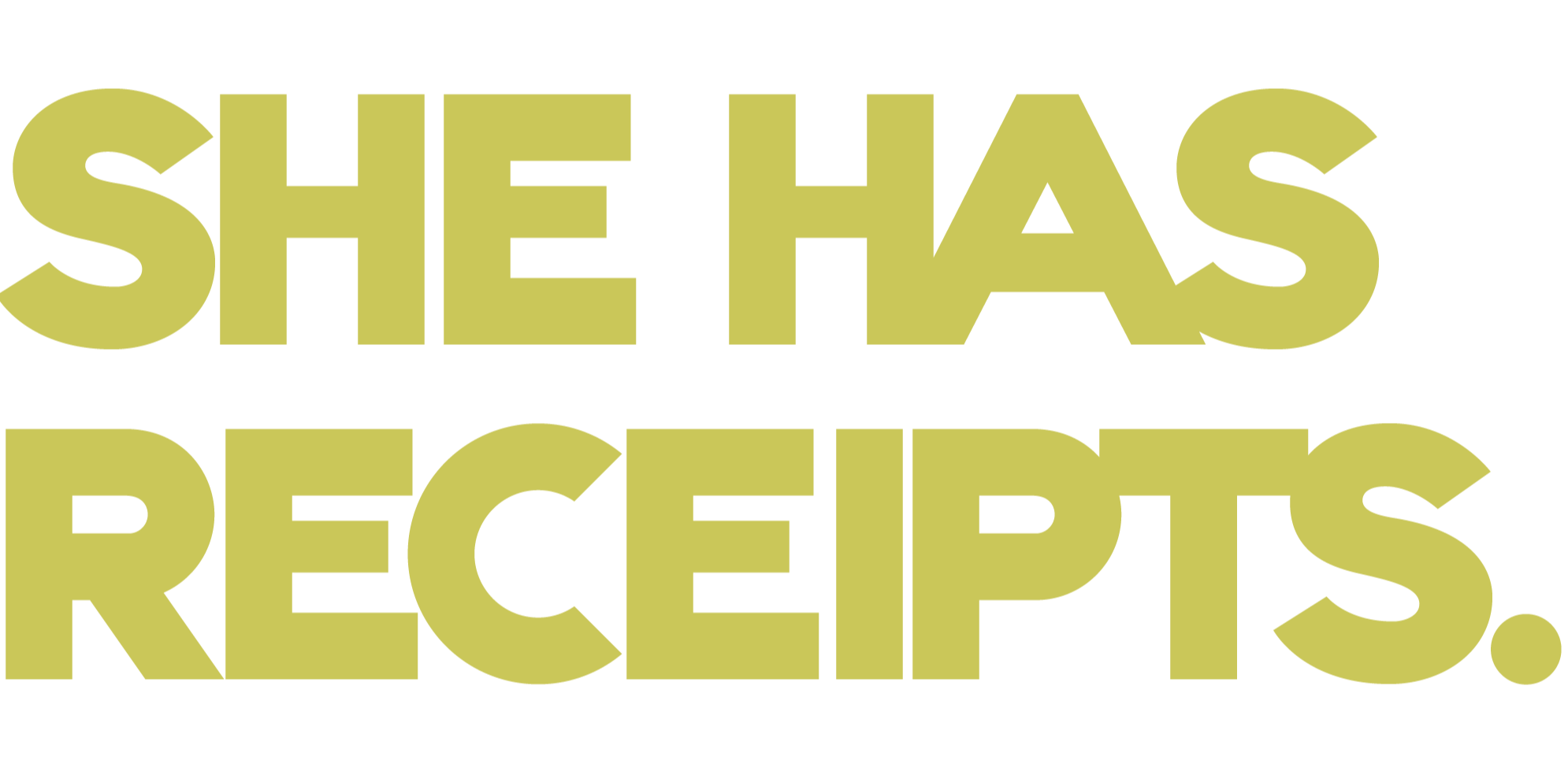 Green coloured text that reads "she has receipts."