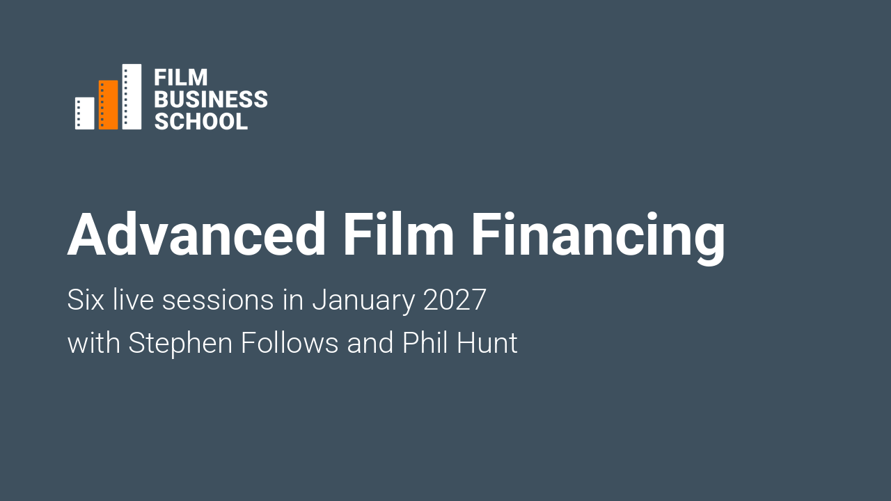 Advanced Film Financing, January 2027, with Stephen Follows and Phil Hunt