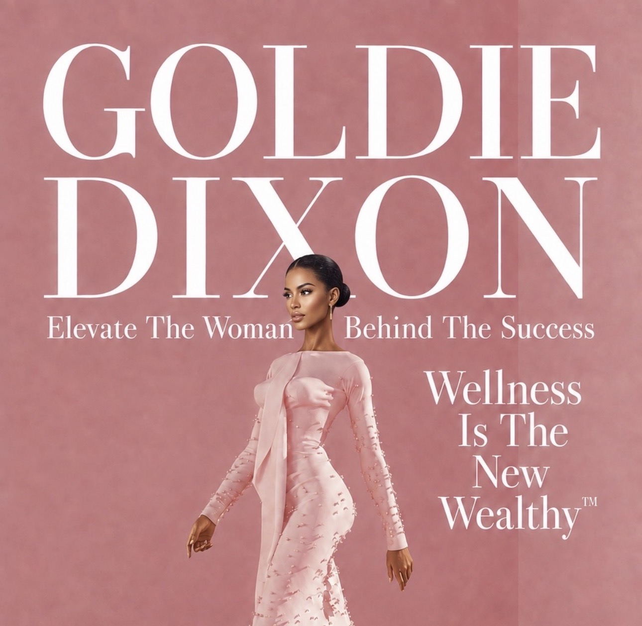 Goldie Dixon luxury pink hero — Elevate The Woman Behind The Success. Wellness Is The New Wealthy™.