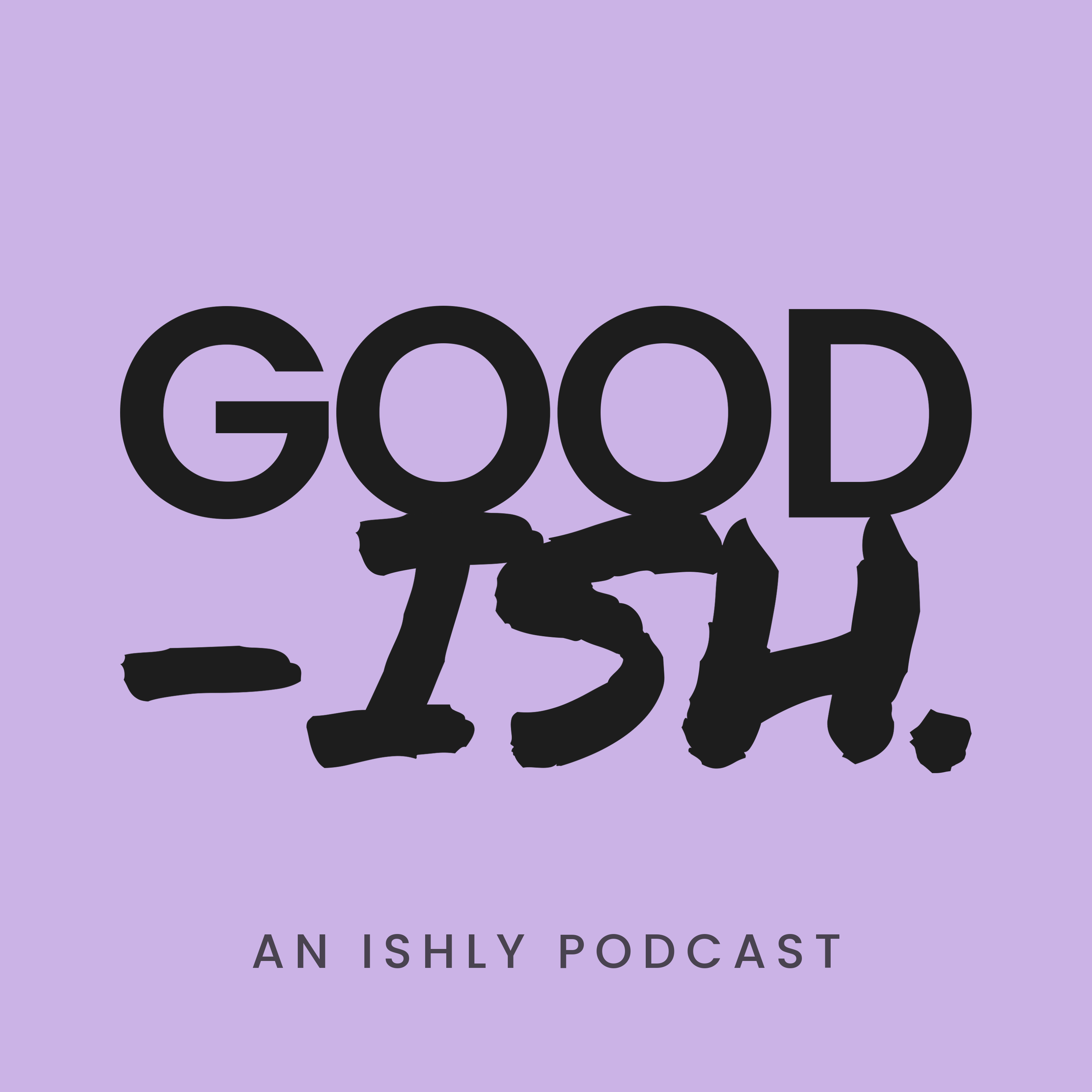 GOOD -ISH.  an ISHLY podcast