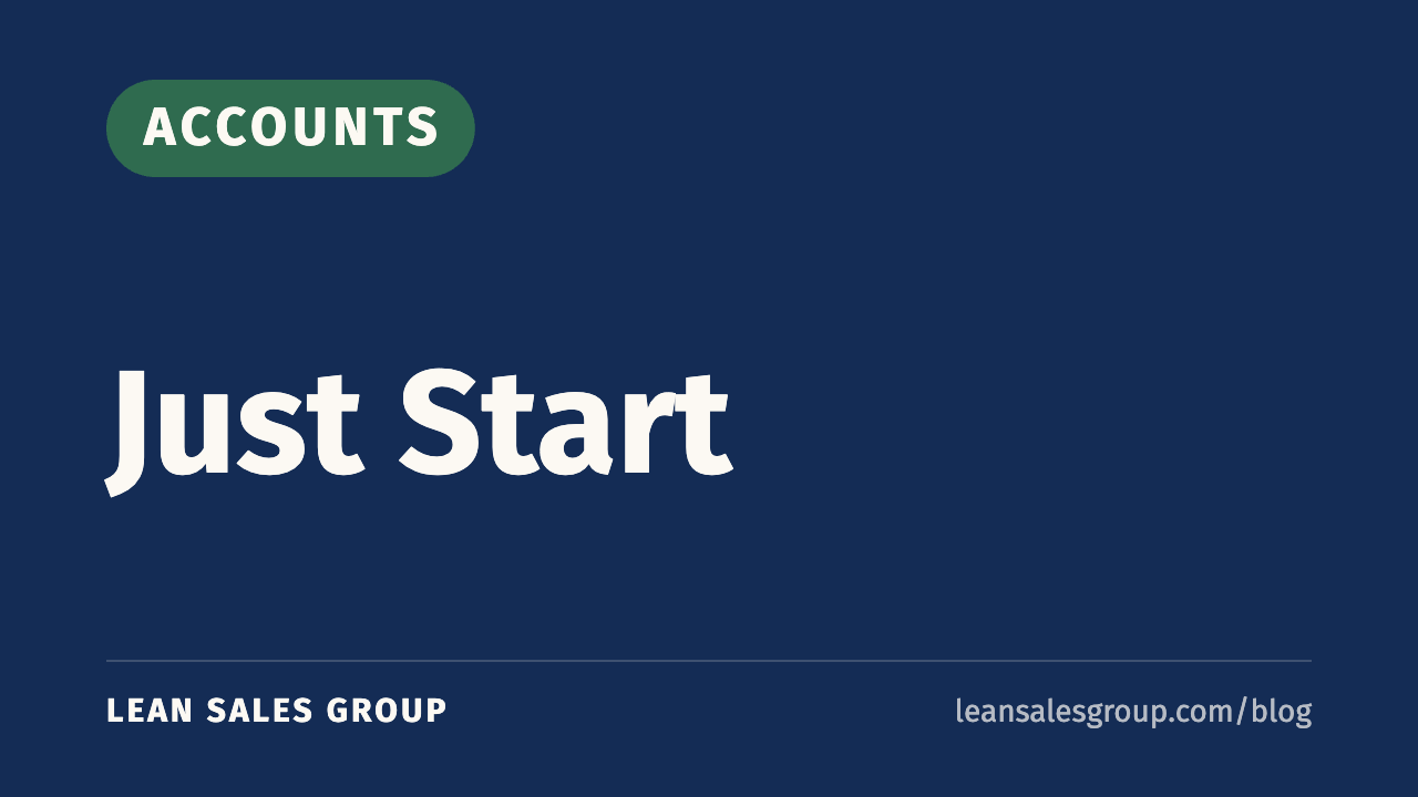 Just Start | Lean Sales Group