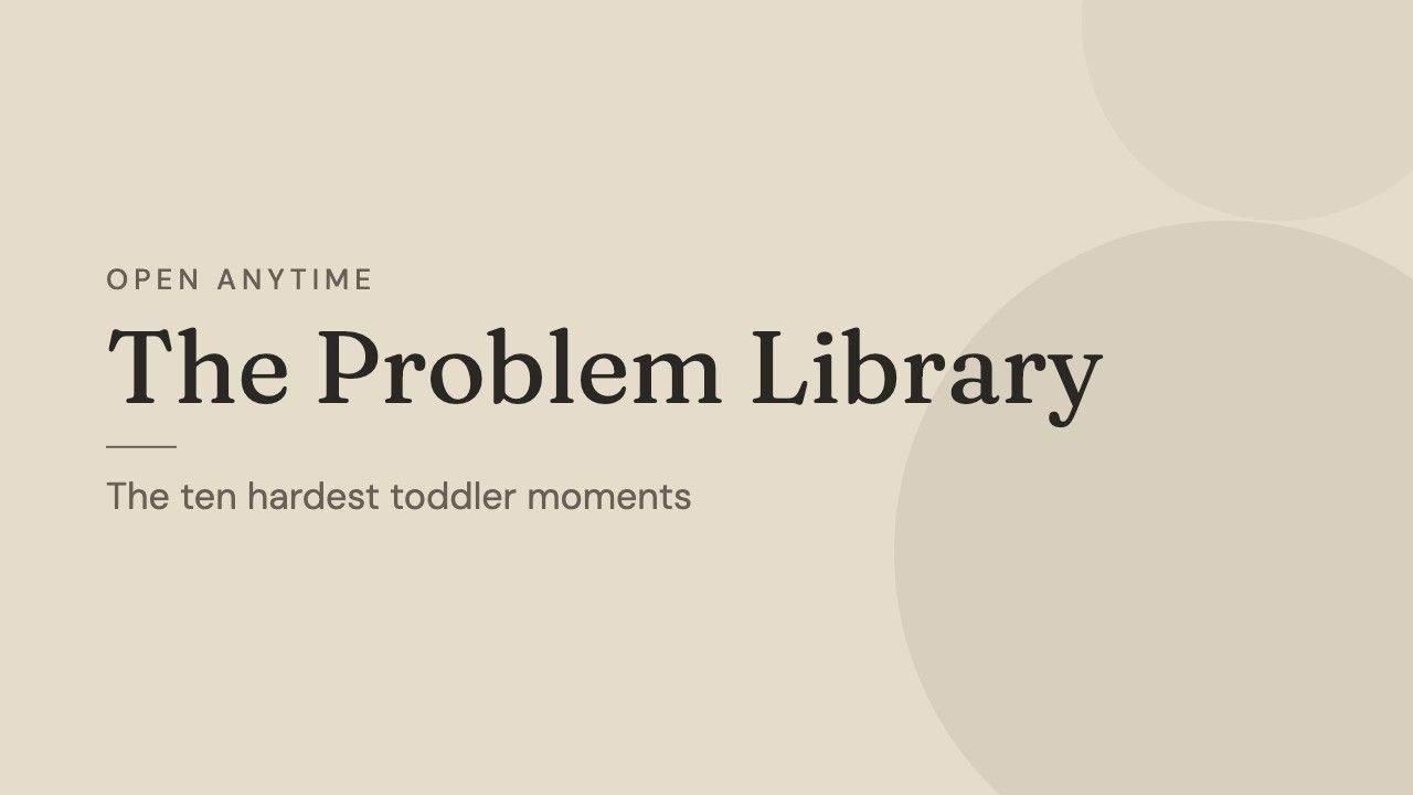 The Problem Library: the ten hardest toddler moments
