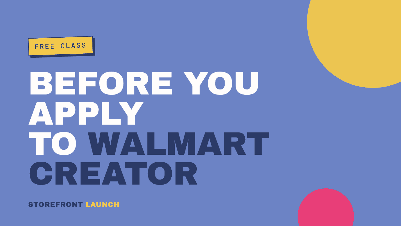 Before You Apply to Walmart Creator free class
