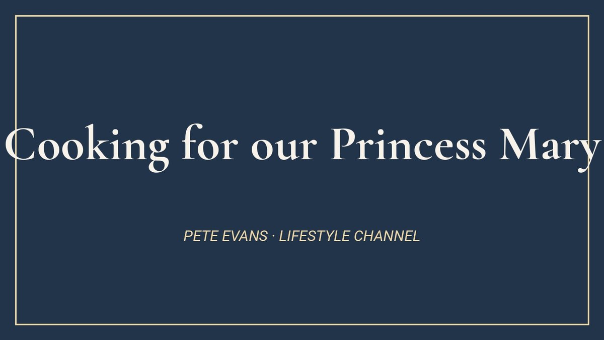 Cooking for our Princess Mary