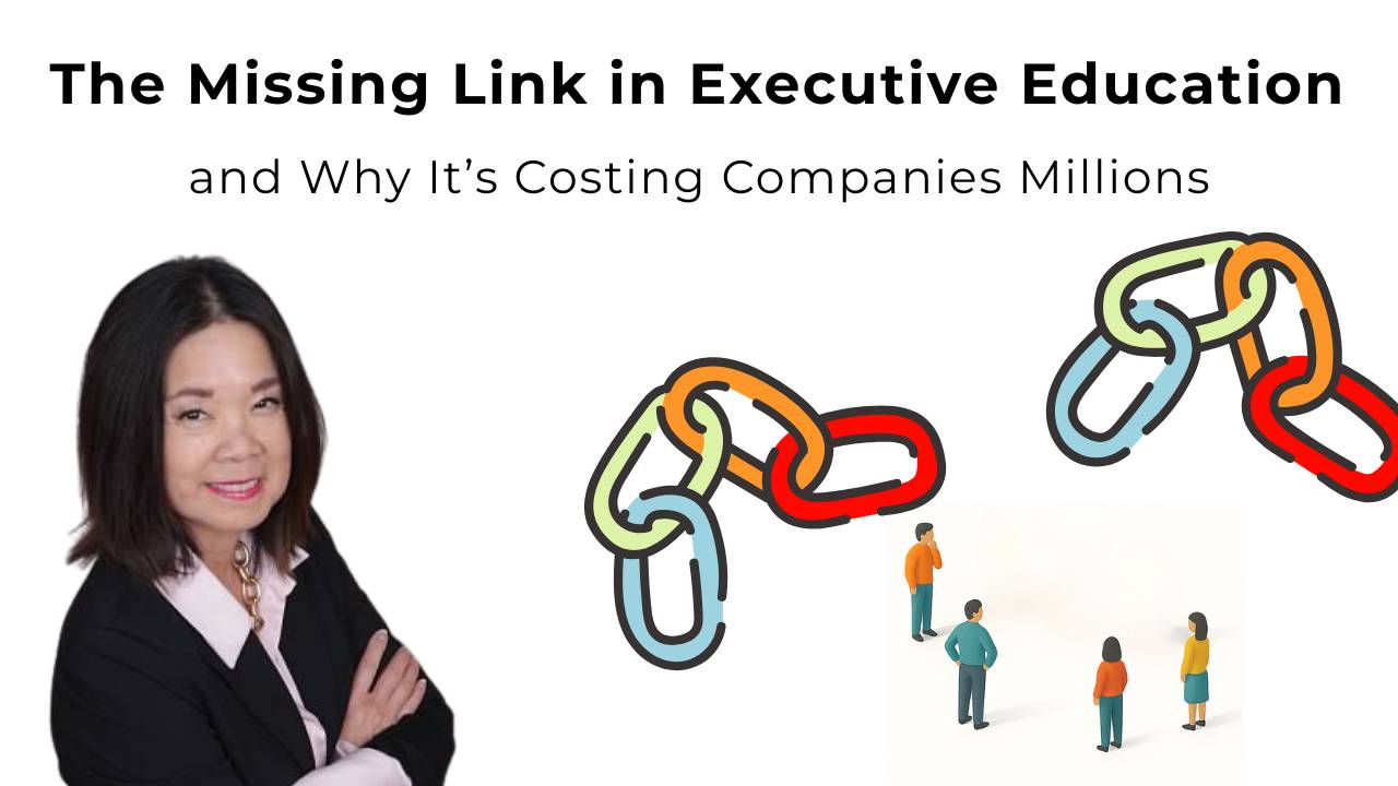 The Missing Link in Executive Education and Why It’s Costing Companies