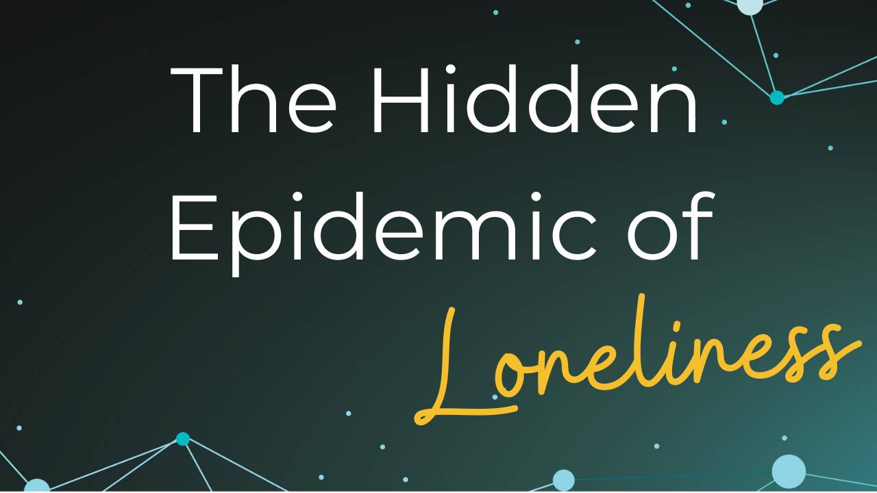 [New Podcast] The Hidden Epidemic of Loneliness