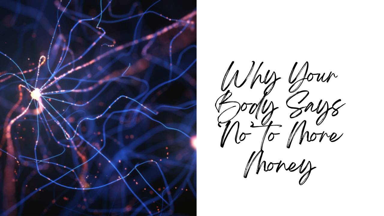 Why Your Body Says ‘No’ to More Money