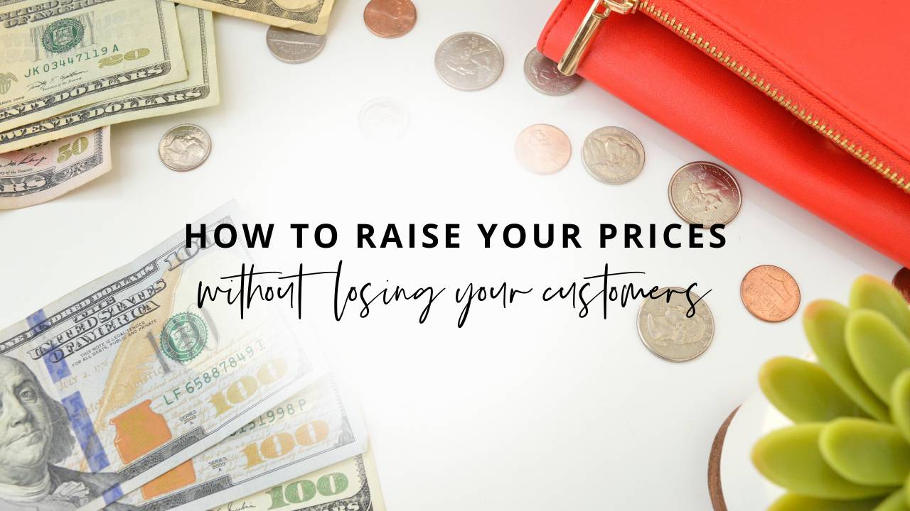 How to Raise Your Prices Without Losing Your Customers!