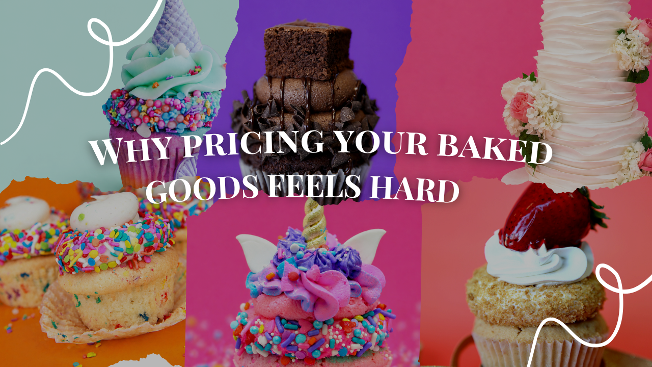 Assorted decorated cupcakes and cakes with text “Why Pricing Your Baked Goods Feels Hard,” illustrating common bakery pricing challenges, undercharging, and profit struggles.