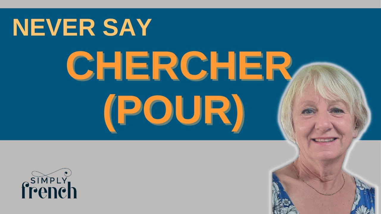 Never say chercher (POUR)