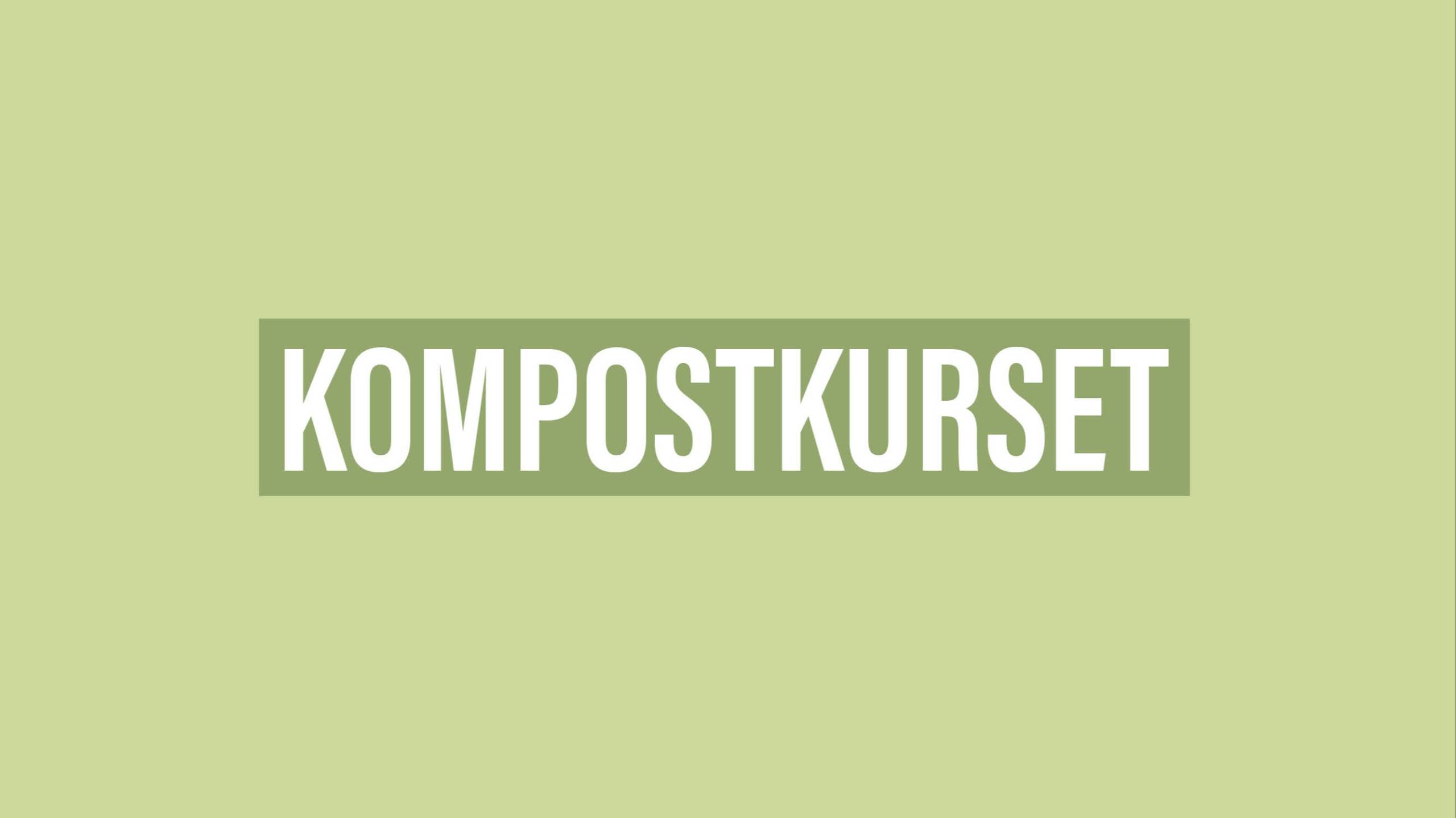 KOMPOSTKURS - grønne blader fra planter i hage med hvit tekst
