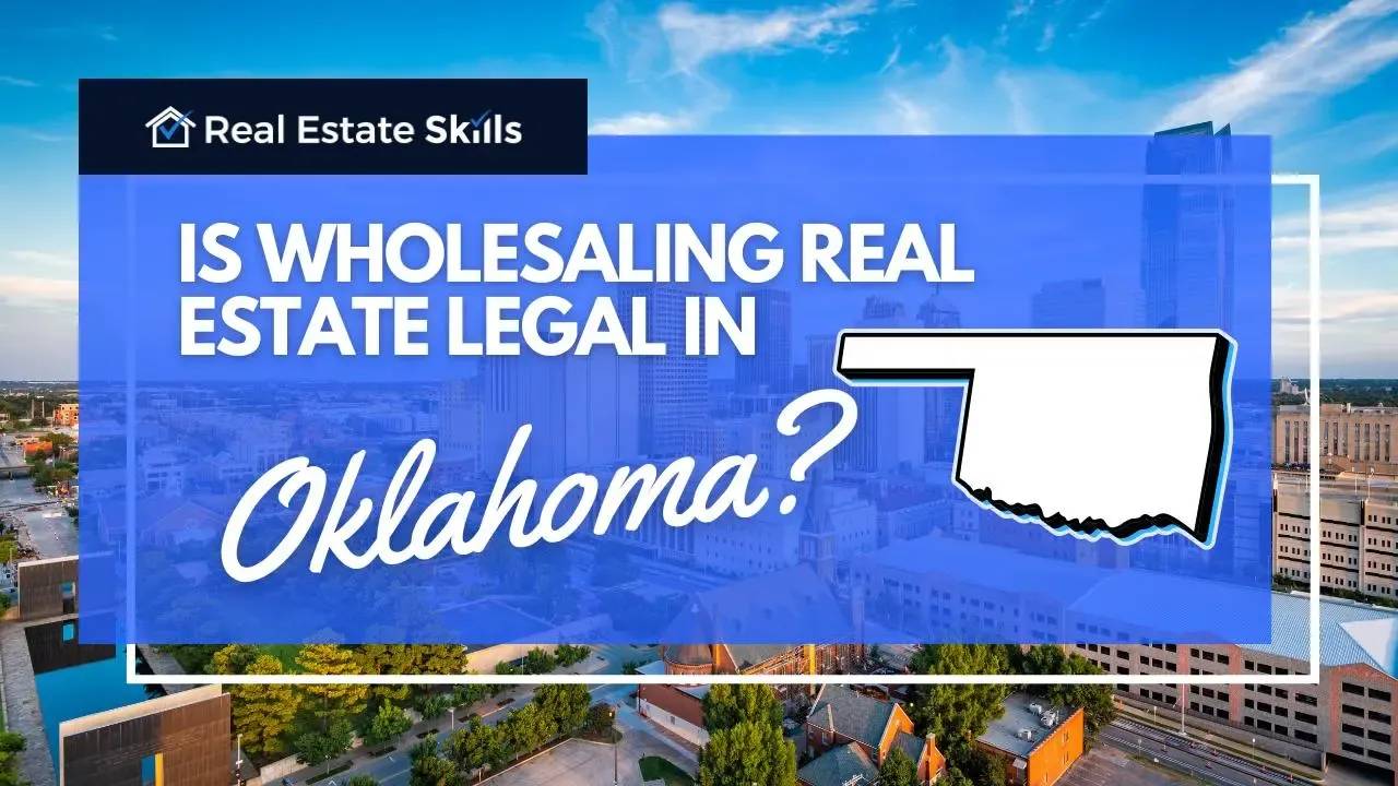 Is Wholesaling Real Estate Legal In Oklahoma? [Updated 2024]
