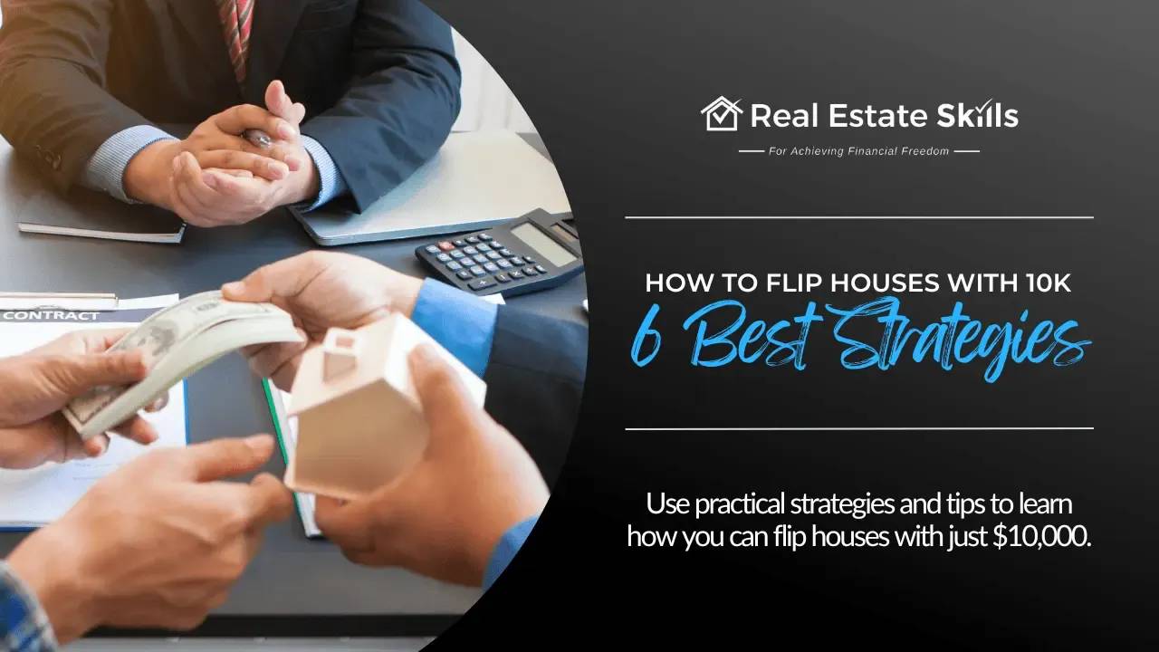 How To Flip Houses With 10k 6 Best Strategies In 2024