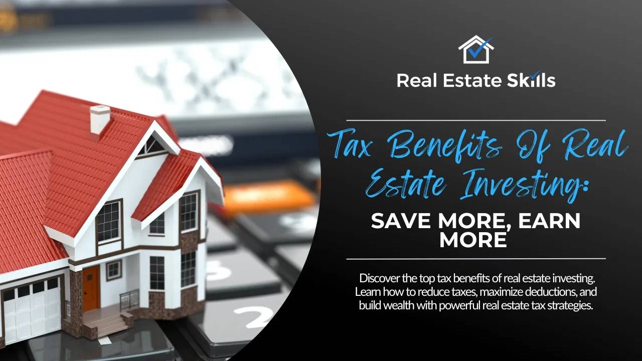 Tax Benefits Of Real Estate Investing | Maximize Savings & Wealth