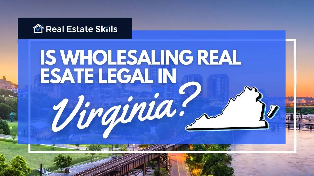 Is Wholesaling Real Estate Legal In Virginia? [UPDATED 2024]