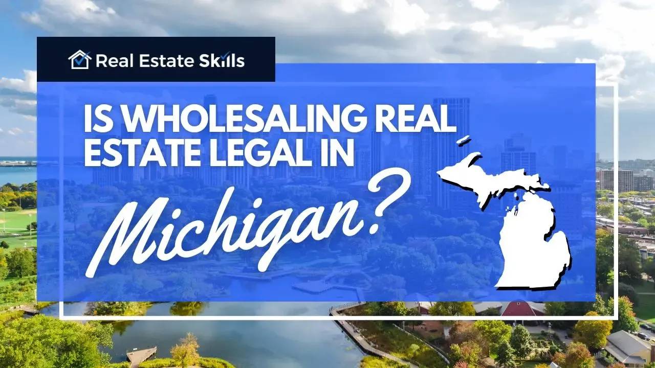 Is Wholesaling Real Estate Legal In Michigan? [Updated 2024]