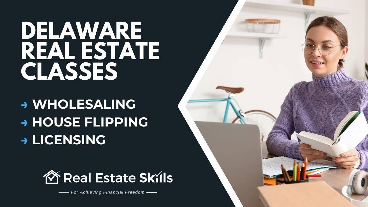 Delaware Real Estate Schools Online Wholesaling, Flipping & Licensing