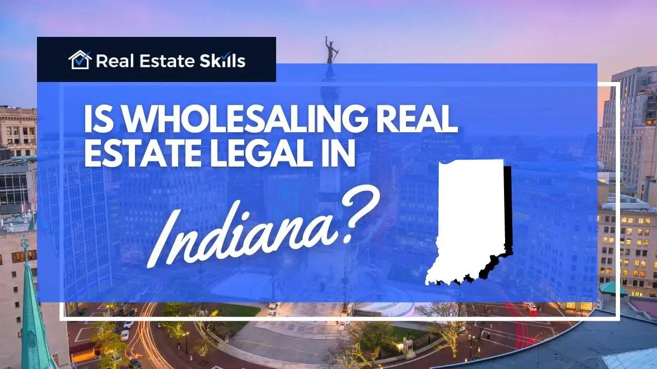 Is Wholesaling Real Estate Legal In Indiana? [Updated 2024]