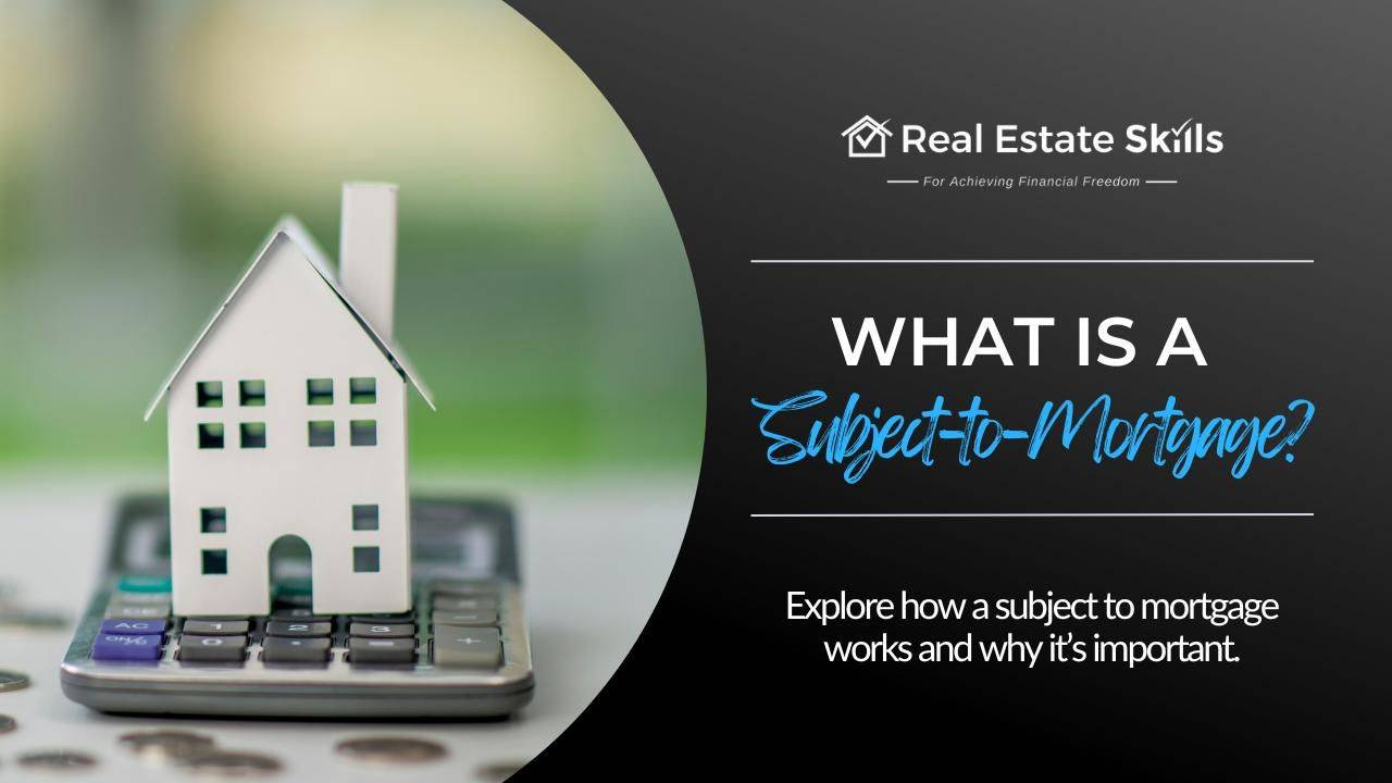 What Is A Subject To Mortgage? Everything You Need To Know