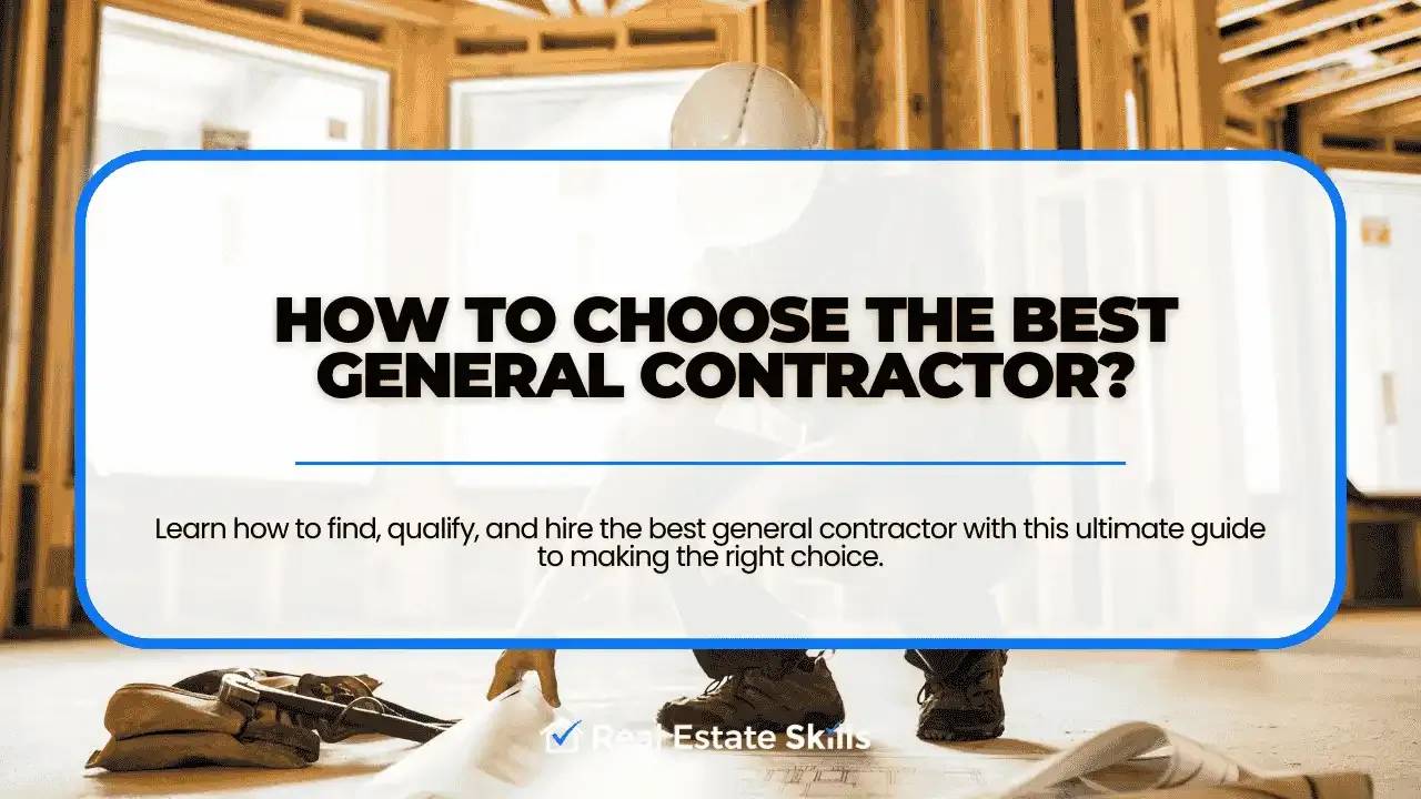 How To Choose The Best General Contractor? The ULTIMATE GUIDE