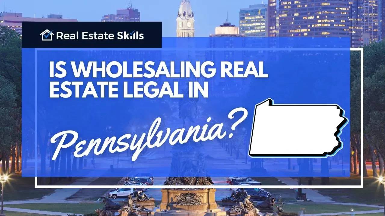 Is Wholesaling Real Estate Legal In Pennsylvania? [Updated 2024]