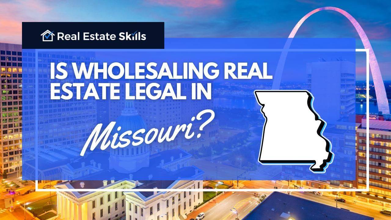 Is Wholesaling Real Estate Legal In Missouri? [Updated 2024]
