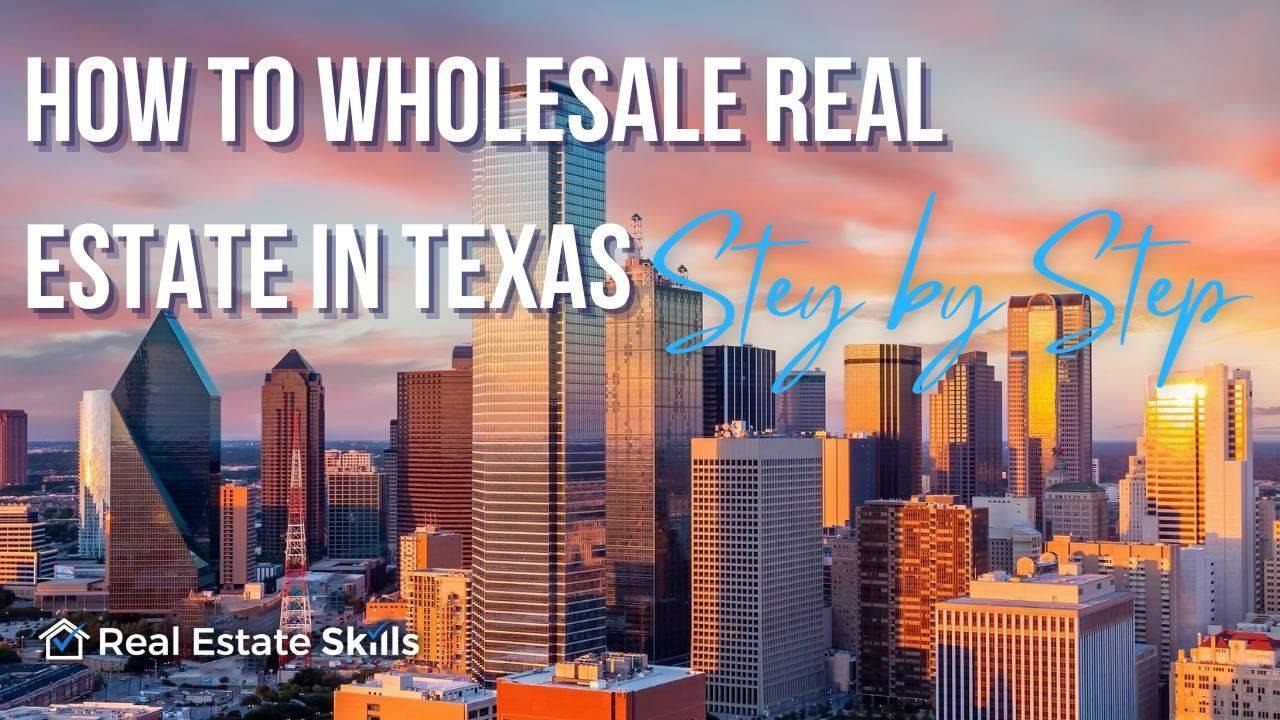 How To Wholesale Real Estate In Texas Step By Step (2023)