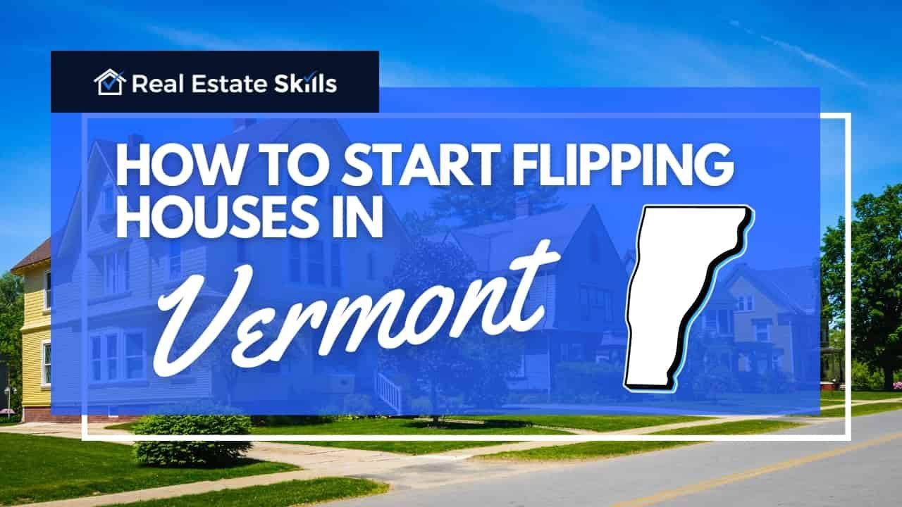How To Flip Houses In Vermont A 2024 Guide