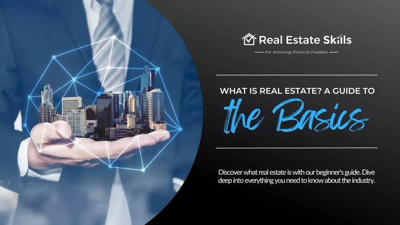 What Is Real Estate? Learn The Basics In Our Beginner's Guide