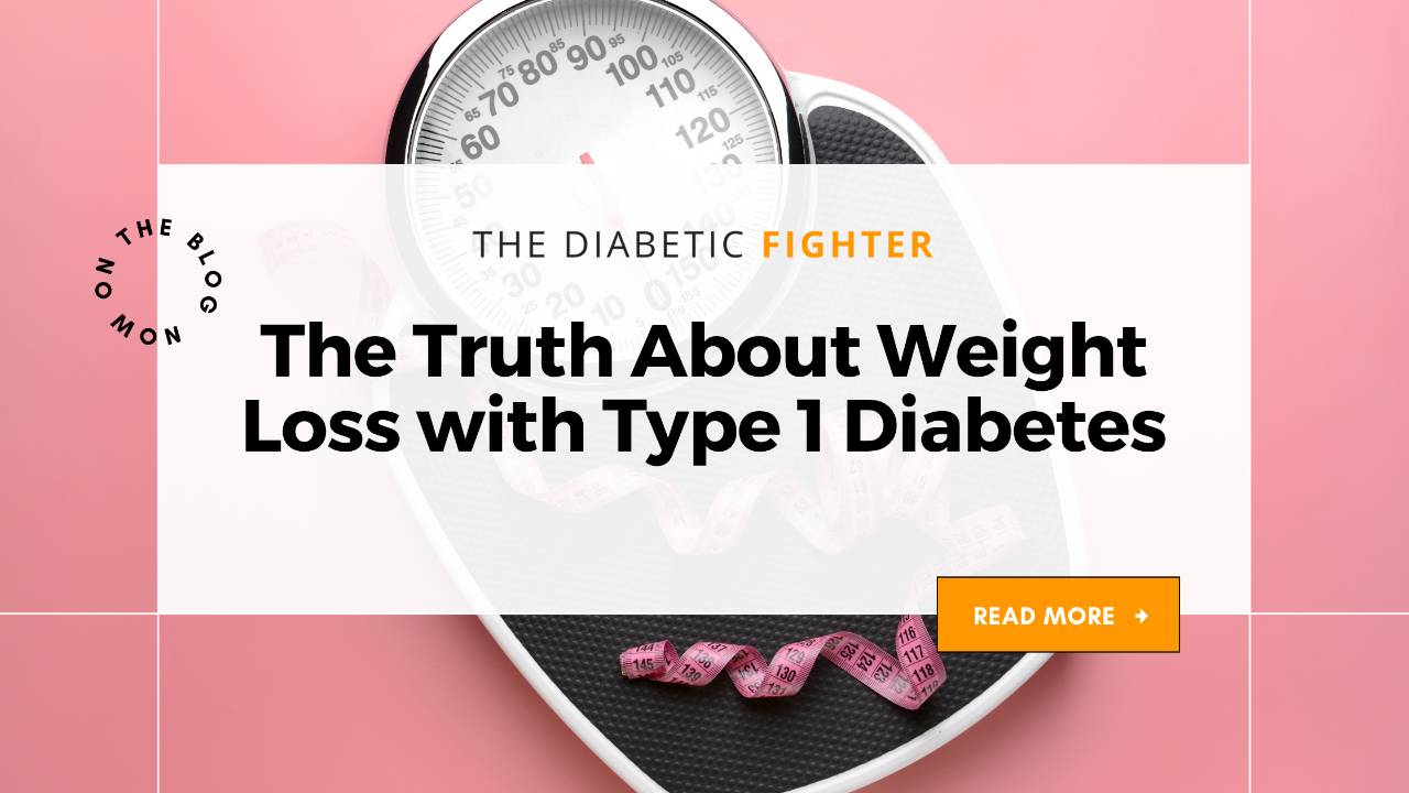 The Truth About Weight Loss with Type 1 Diabetes