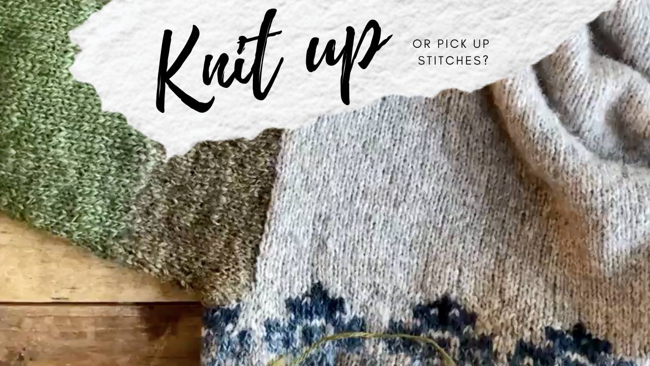 Are you knitting up or picking up stitches?