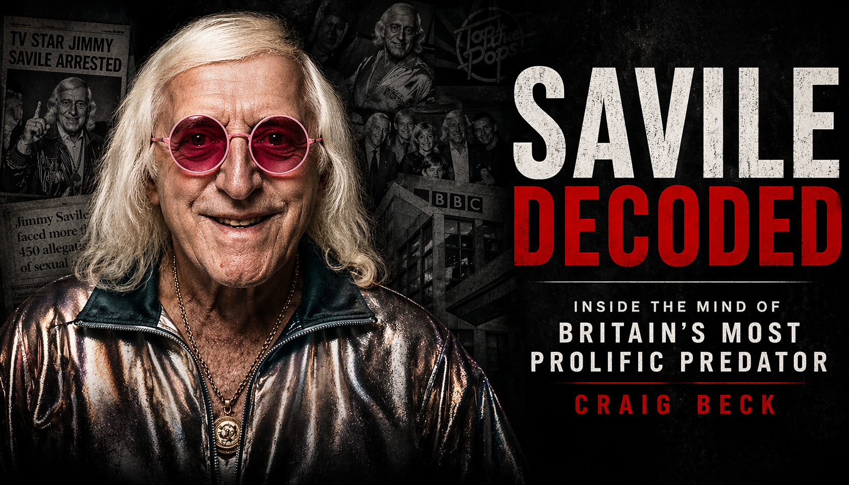 Savile Decoded: Inside the Mind of Britain's Most Prolific Predator