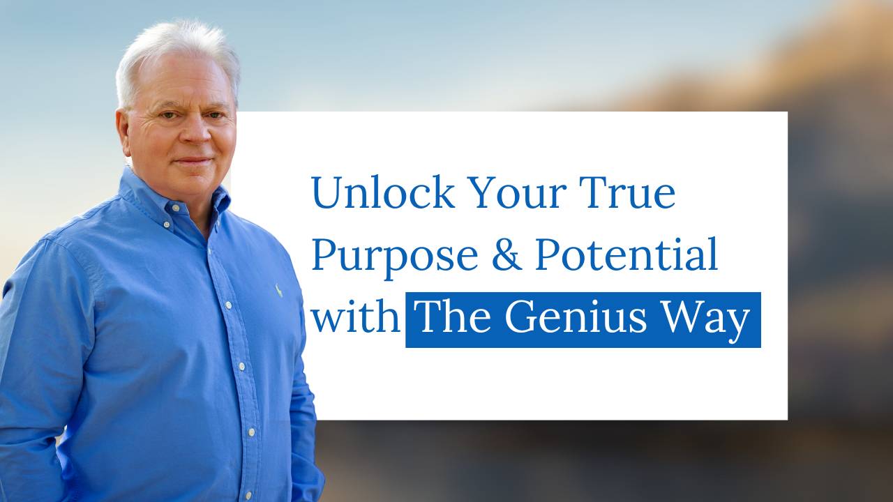 Unlock Your True Purpose & Potential with The Genius Way