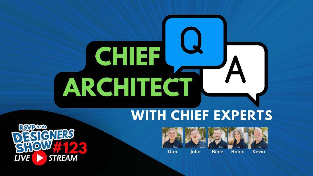 Chief Architect Q&A with Chief Experts - Designers Show #123